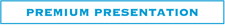 PRESENTATION PREMIUM PRESENTATION PREMIUM